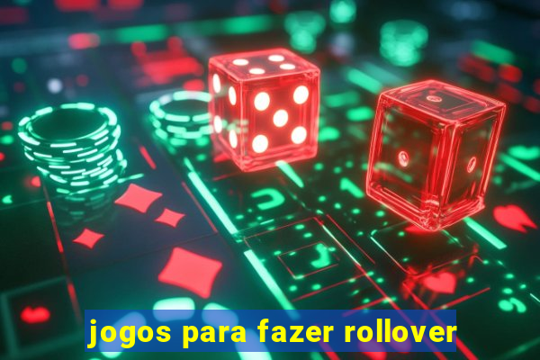 jogos para fazer rollover